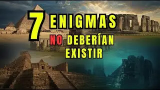7 LUGARES ANTIGUOS que NO DEBERÍAN EXISTIR (La Historia No Puede Explicarlos)