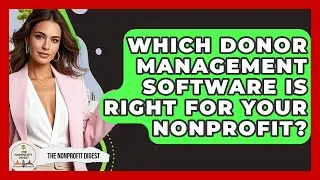 Which Donor Management Software Is Right For Your Nonprofit? - The Nonprofit Digest