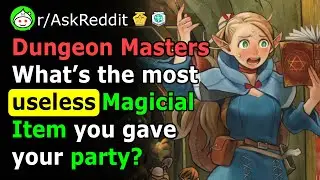 D&D: What's the Most Useless MAGIC ITEM You Gave Your Party & How Did They Use It? (AskReddit)