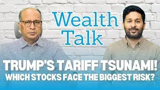 Trump&rsquo;s 25% Tariff Shock: Stocks & Sectors That are at Most Risk? | Wealth Talk