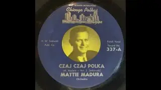 CHICAGO POLKA: Mattie Madura / Czaj Czaj Polka / Chicago Polkas 337 / c1964