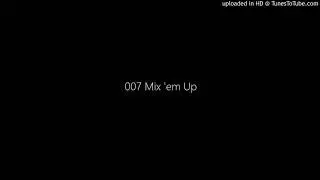 007 Mix 'em Up