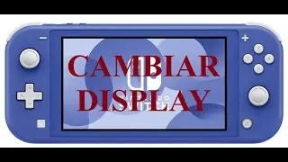 CAMBIAR DISPLAY NINTENDO SWITCH LITE