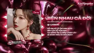 Bên Nhau Cả Đời - Bảo Trân Đặng (BuiThanh Remix) | Rồi Em Sẽ Cứ Ôm Anh Hoài Bên Cửa Sổ Sớm Mai Remix