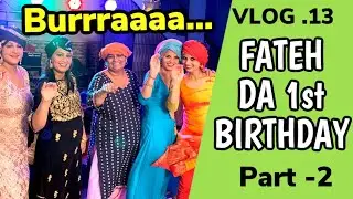 Vlog 13 Fateh Da 1st Birthday | Mr Mrs Devgan Family | Part 2