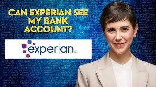 Can Experian see my bank account?