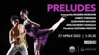 PRELUDES | Anbeta Toromani, Alessandro Macario e Amilcar Moret Gonzalez | DANZA LIVE