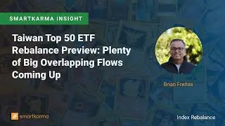 Taiwan Top 50 ETF Rebalance Preview: Plenty of Big Overlapping Flows Coming Up