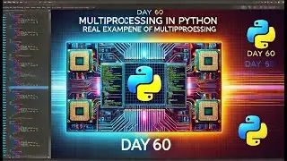 Python Day 60: Real example of Multiprocessing | Advanced Python l 75-Day Coding Challenge