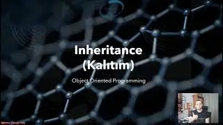 Nesne Tabanlı Programlama #16 - Inheritance(Kalıtım) Nedir? 1. Bölüm