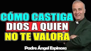 Cómo CASTIGA DIOS a QUIEN NO TE VALORA – ÁNGEL ESPINOSA 2026