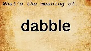 Dabble Meaning : Definition of Dabble