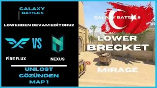 UNLOST G&Ouml;Z&Uuml;NDEN FIRE FLUX VS NEXUS GALAXY BATTLE 5 LOWER BRACKET  MAP1  CS2