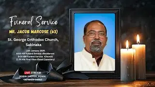 Funeral Service of  Mr. Jacob Marcose (63) St. George Orthodox Church, Sakinaka