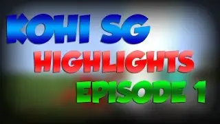 Kohi SG Highlights  #1 |
