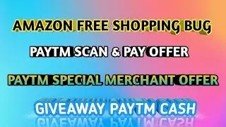 Amazon free shopping bug | Paytm scan & pay offer | Giveaway Paytm cash