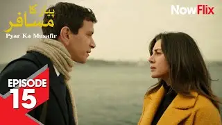 Pyar Ka Musafir | Episode 15 | Turkish Drama