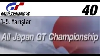 Gran Turismo 4 - B&ouml;l&uuml;m 40 - Japanese Events - All Japan GT Championship - 1-5. Yarışlar
