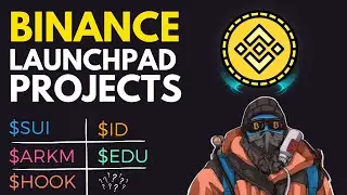 Reviewing Binance Launchpad Projects (SUI, HOOK, ARKM, EDU, ID)