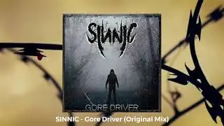 [DEATHSTEP] SINNIC - Gore Driver (Original Mix)