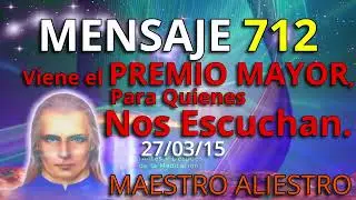 MENSAJE 712✅VIENE EL PREMIO MAYOR, PARA QUIENES NOS ESCUCHAN, MAESTRO ALIESTRO