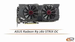ASUS Radeon R9 280 STRIX OC: видеообзор видеокарты