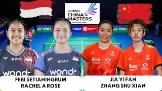 RACHEL A ROSE/FEBI SETAININGRUM (INA) VS JIA YI FAN/ZHANG SHU XIAN (CHN)|LI NING CHINA MASTERS 2025