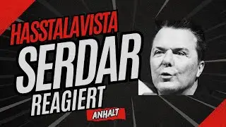 Hasstalavista - Serdar reagiert auf Markus v.Anhalt (Uncut Version)