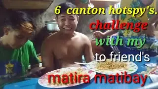 6 canton hotspy's challenge with.@(2 friends).  matirA matibay.