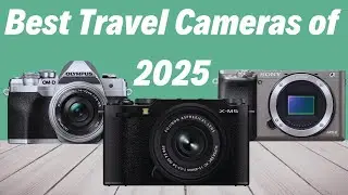 Top 10 Best Travel Cameras of 2025- Top Picks for Capturing Your Adventures