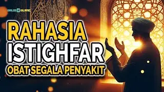 RAHASIA ISTIGHFAR: Obat Segala Penyakit yang Banyak Muslim Tidak Tahu