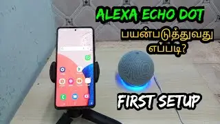 HOW TO FIRST SETUP ALEXA ECHO DOT IN TAMIL