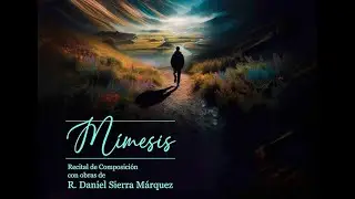 MÍMESIS 2024, recital de composición con obras de R. Daniel Sierra M.