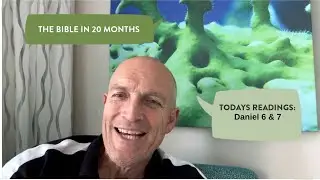Day 560 | The Bible in 20 Months | Daniel 6 & 7