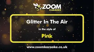 Pink - Glitter In The Air - Karaoke Version from Zoom Karaoke