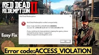Red Dead Redemption 2 Exited Unexpectedly Error &ndash; Access Violation Fix