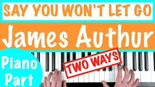 How to play SAY YOU WON'T LET GO - James Arthur Piano Chords  Accompaniment Tutorial
