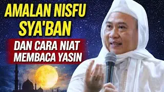 AMALAN NISFU SYA'BAN DAN CARA NIAT MEMBACA YASIN (ABUYA UCI TURTUSI)