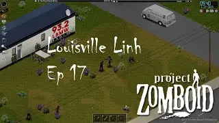 Project Zomboid Louisville Linh Ep 17 | Back to the refugee center to try to find a military pack