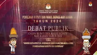 DEBAT PUBLIK KEDUA PEMILIHAN BUPATI DAN WAKIL BUPATI KABUPATEN WAY KANAN
