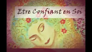 Etre Confiant en Soi - Méditation guidée