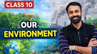 Our Environment Class 10 CBSE | Full Chapter Explanation | Organic Kaksha by Akshay Singh Parihar