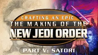 Crafting An Epic: The Making of the New Jedi Order | Part V: Satori | Star Wars Documentary