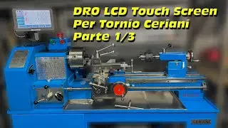 DRO LCD Touch Screen  con Righe Ottiche  su Tornio Ceriani Parte 1/3 #199