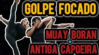 APRENDA O CHUTE FORTE DO MUAY BORAN E ANTIGA CAPOEIRA