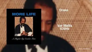 Drake - Ice Melts ft. Young Thug [639Hz Heal Interpersonal Relationships]