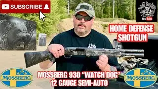 ОБЗОР MOSSBERG 930 SEMI-AUTO 12 GAUGE &laquo;THE WATCH DOG&raquo;! ЛУЧШЕЕ ружьё для самообороны!