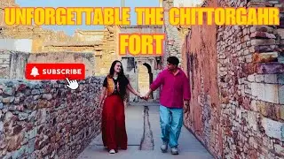 UNFORGETTABLE THE CHITTORGAHR FORT