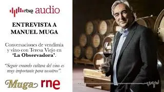 Bodegas Muga - Entrevista a Manuel Muga en RNE con Teresa Viejo en 'La Observadora'