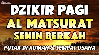 SUNNAH MENGAWALI HARI SENIN PAGI DENGAN DZIKIR AL MATSURAT REZEKI BERKAH, MELIMPAH DAN PENENANG HATI